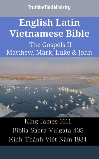English Latin Vietnamese Bible. The Gospels II Opracowanie zbiorowe