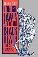 English Law in the Age of the Black Death, 1348-1381 Palmer Robert C.