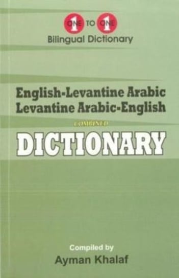 English-Levantine Arabic & Levantine Arabic-English One-to-One Dictionary (exam-suitable) Khalaf A.