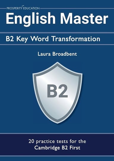 English Master B2 Key Word Transformation (20 practice tests for the Cambridge First) Prosperity Education