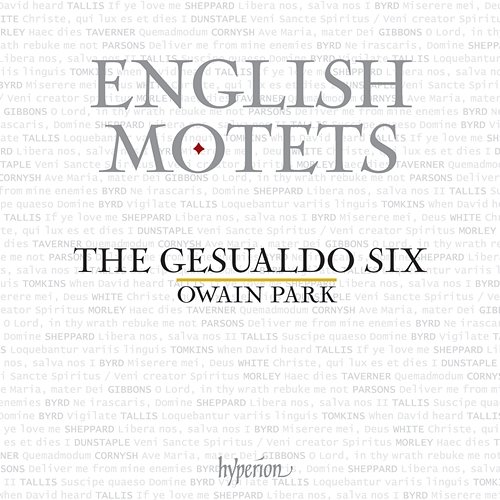 English Motets: From Dunstaple to Gibbons The Gesualdo Six, Owain Park