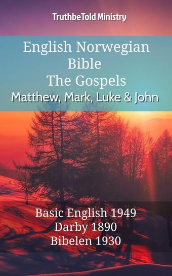 English Norwegian Bible. The Gospels. Matthew, Mark, Luke and John Opracowanie zbiorowe