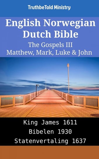 English Norwegian Dutch Bible - The Gospels III Opracowanie zbiorowe