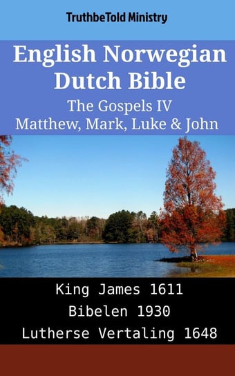 English Norwegian Dutch Bible - The Gospels IV - Matthew, Mark, Luke & John Opracowanie zbiorowe