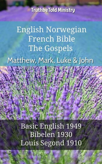 English Norwegian French Bible - The Gospels - Matthew, Mark, Luke & John Opracowanie zbiorowe