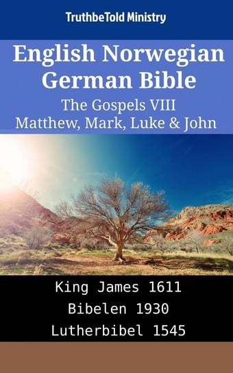 English Norwegian German Bible - The Gospels VIII - Matthew, Mark, Luke & John Opracowanie zbiorowe