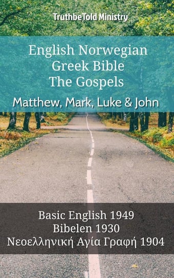 English Norwegian Greek Bible - The Gospels - Matthew, Mark, Luke & John Opracowanie zbiorowe