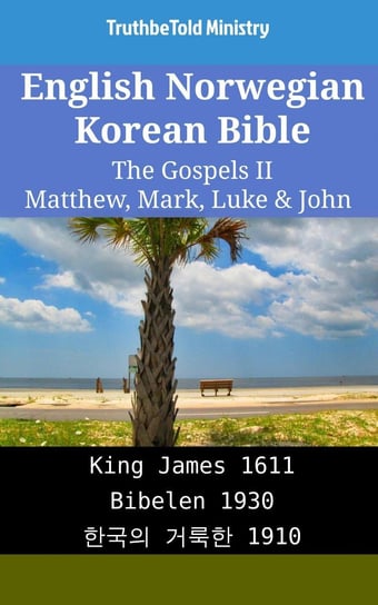 English Norwegian Korean Bible - The Gospels II - Matthew, Mark, Luke & John Opracowanie zbiorowe