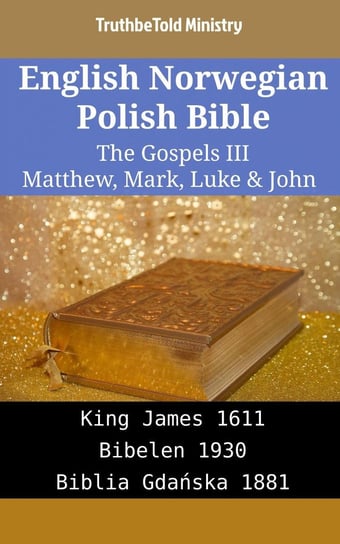 English Norwegian Polish Bible - The Gospels III Opracowanie zbiorowe