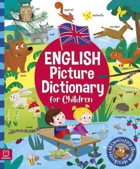 English Picture Dictionary for Children. Aktywizujący słownik obrazkowy Opracowanie zbiorowe