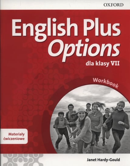English Plus. Options. Język angielski. Materiały ćwiczeniowe. Klasa 7. Szkoła podstawowa Hardy-Gould Janet