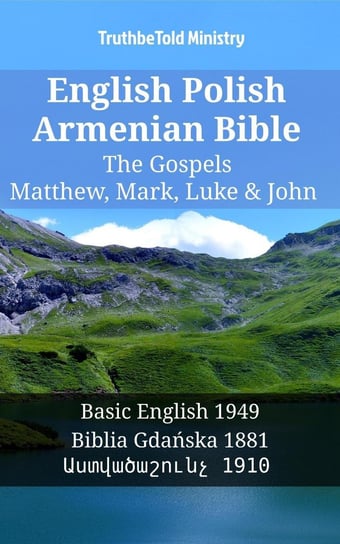 English Polish Armenian Bible - The Gospels - Matthew, Mark, Luke & John Opracowanie zbiorowe