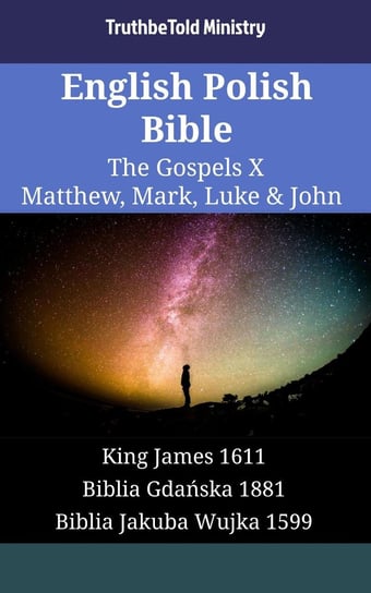 English Polish Bible - The Gospels  - Matthew, Mark, Luke & John Opracowanie zbiorowe