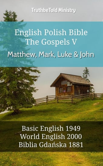 English Polish Bible - The Gospels V - Matthew, Mark, Luke and John Opracowanie zbiorowe