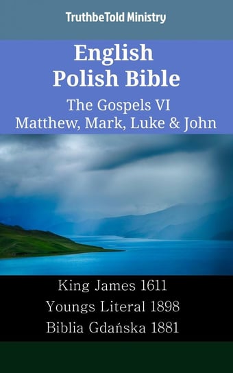 English Polish Bible. The Gospels VI. Matthew, Mark, Luke & John Opracowanie zbiorowe