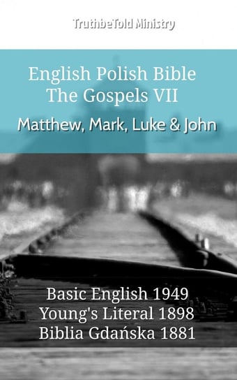 English Polish Bible. The Gospels VII. Matthew, Mark, Luke & John Opracowanie zbiorowe
