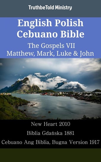 English Polish Cebuano Bible - The Gospels VII - Matthew, Mark, Luke & John Opracowanie zbiorowe