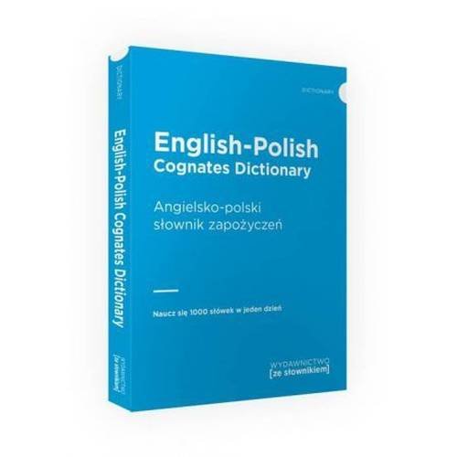 English-Polish Cognates Dictionary. Angielsko-polski słownik zapożyczeń Opracowanie zbiorowe