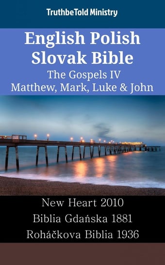 English Polish Slovak Bible. The Gospels IV Opracowanie zbiorowe