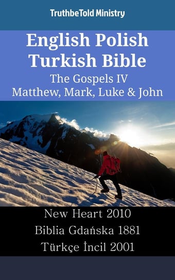English Polish Turkish Bible - The Gospels IV - Matthew, Mark, Luke & John Opracowanie zbiorowe