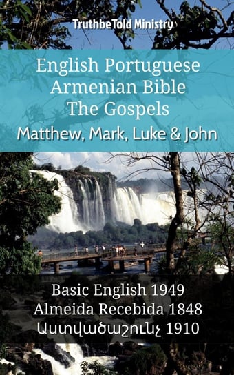 English Portuguese Armenian Bible - The Gospels - Matthew, Mark, Luke & John Opracowanie zbiorowe