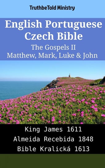 English Portuguese Czech Bible - The Gospels II - Matthew, Mark, Luke & John Opracowanie zbiorowe