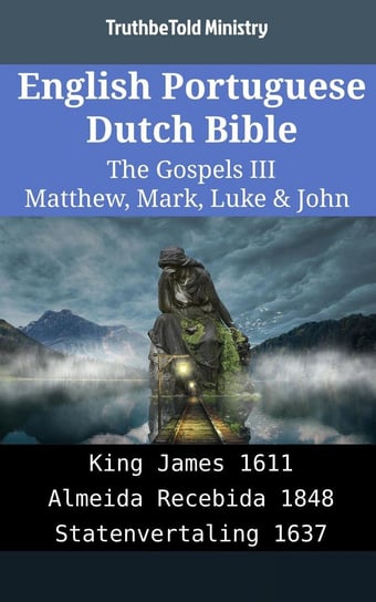 English Portuguese Dutch Bible - The Gospels III - Matthew, Mark, Luke & John Opracowanie zbiorowe