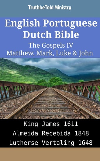 English Portuguese Dutch Bible - The Gospels IV - Matthew, Mark, Luke & John Opracowanie zbiorowe