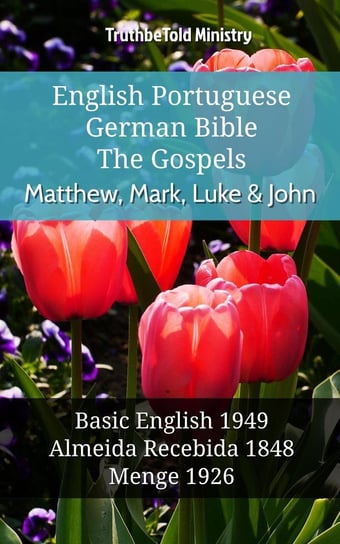 English Portuguese German Bible - The Gospels - Matthew, Mark, Luke & John Opracowanie zbiorowe