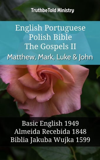 English Portuguese Polish Bible - The Gospels II - Matthew, Mark, Luke & John Opracowanie zbiorowe