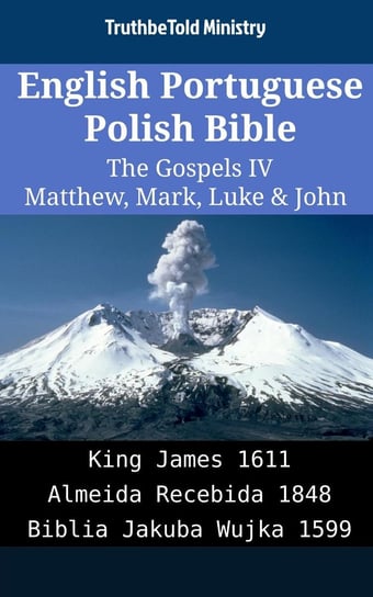 English Portuguese Polish Bible. The Gospels IV Opracowanie zbiorowe