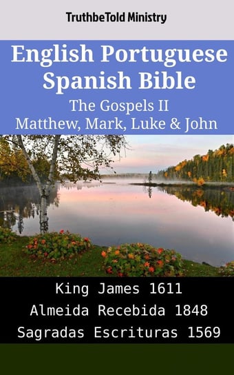 English Portuguese Spanish Bible - The Gospels 2 - Matthew, Mark, Luke & John Opracowanie zbiorowe