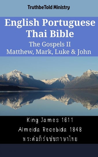 English Portuguese Thai Bible - The Gospels II - Matthew, Mark, Luke & John Opracowanie zbiorowe