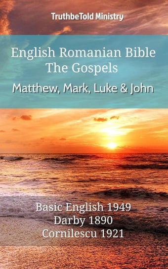 English Romanian Bible - The Gospels - Matthew, Mark, Luke and John Opracowanie zbiorowe