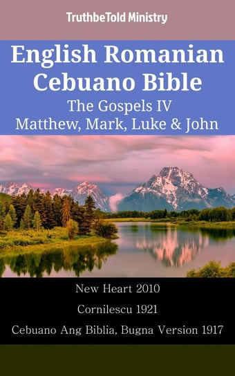 English Romanian Cebuano Bible - The Gospels IV - Matthew, Mark, Luke & John Opracowanie zbiorowe