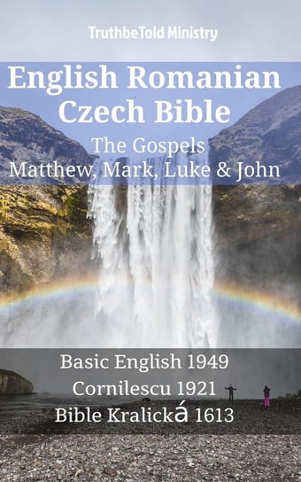 English Romanian Czech Bible. The Gospels Opracowanie zbiorowe