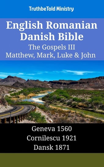 English Romanian Danish Bible. The Gospels III Opracowanie zbiorowe