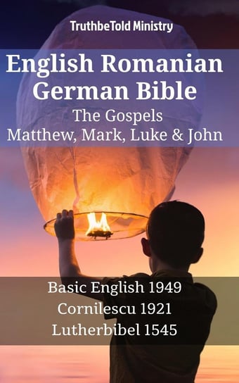 English Romanian German Bible - The Gospels Opracowanie zbiorowe
