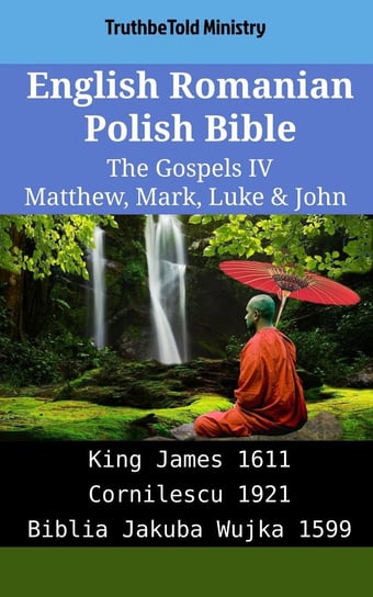 English Romanian Polish Bible - The Gospels IV - Matthew, Mark, Luke & John Opracowanie zbiorowe