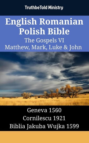 English Romanian Polish Bible - The Gospels VI - Matthew, Mark, Luke & John Opracowanie zbiorowe