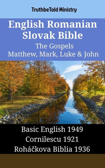English Romanian Slovak Bible - The Gospels - Matthew, Mark, Luke & John Opracowanie zbiorowe