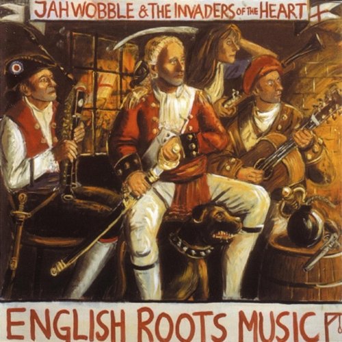 English Roots Music Jah Wobble & the Invaders of the Heart
