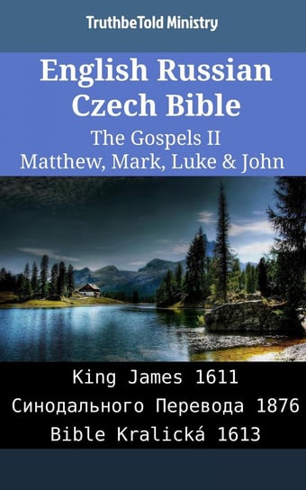 English Russian Czech Bible - The Gospels II - Matthew, Mark, Luke & John Opracowanie zbiorowe