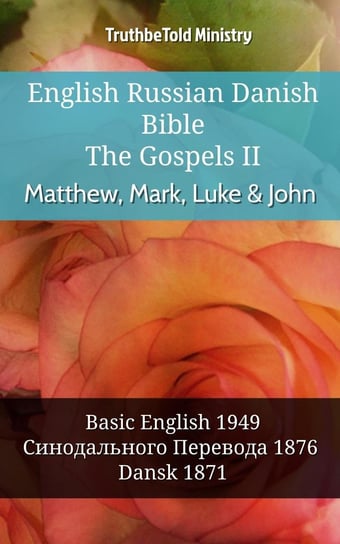 English Russian Danish Bible - The Gospels 2 - Matthew, Mark, Luke & John Opracowanie zbiorowe