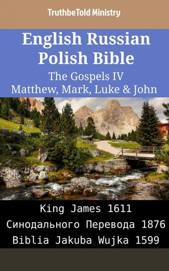English Russian Polish Bible - The Gospels IV - Matthew, Mark, Luke & John Opracowanie zbiorowe