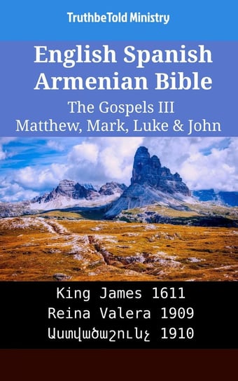 English Spanish Armenian Bible - The Gospels 3 - Matthew, Mark, Luke & John Opracowanie zbiorowe