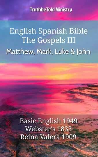 English Spanish Bible - The Gospels III - Matthew, Mark, Luke and John Opracowanie zbiorowe