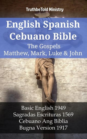 English Spanish Cebuano Bible. The Gospels II Opracowanie zbiorowe