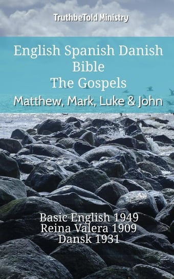 English Spanish Danish Bible - The Gospels - Matthew, Mark, Luke & John Opracowanie zbiorowe