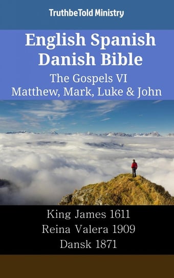 English Spanish Danish Bible - The Gospels VI - Matthew, Mark, Luke & John Opracowanie zbiorowe